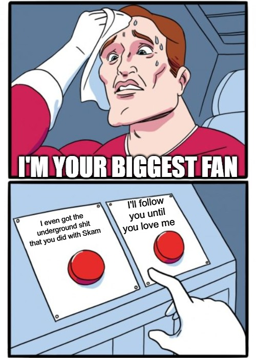 I'm your biggest fan