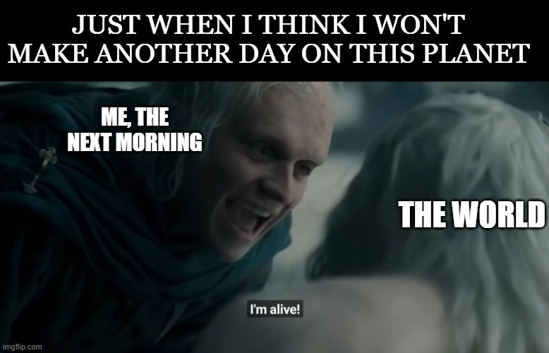 Self-Preservation levels to high to make me quit